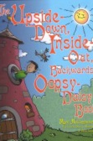 Cover of Upside down, inside-out, Backwards, Oopsy-Daisy Book