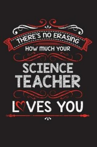 Cover of There's No Erasing How Much Your Science Teacher Loves You
