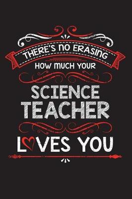 Book cover for There's No Erasing How Much Your Science Teacher Loves You