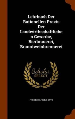 Book cover for Lehrbuch Der Rationellen Praxis Der Landwirthschaftlichen Gewerbe, Bierbrauerei, Branntweinbrennerei