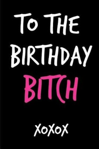 Cover of To the Birthday Bitch
