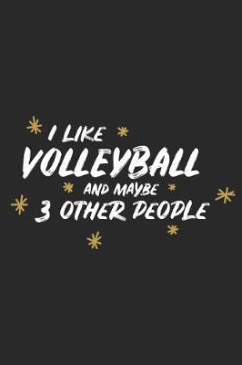 Book cover for I Like Volleyball and Maybe 3 Other People