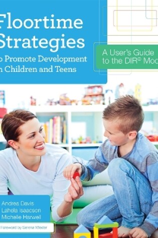 Cover of Floortime Strategies to Promote Development in Children and Teens