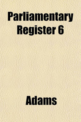 Book cover for Parliamentary Register 6