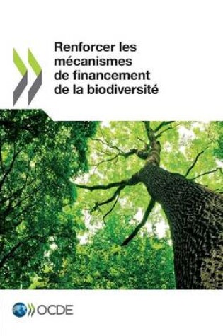 Cover of Renforcer Les Mecanismes de Financement de La Biodiversite