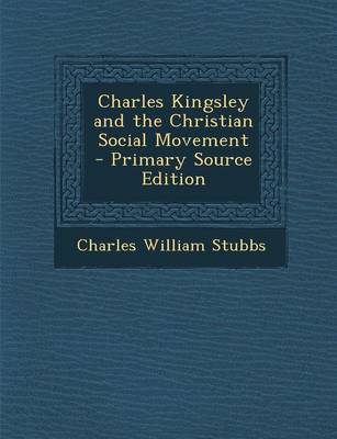 Book cover for Charles Kingsley and the Christian Social Movement - Primary Source Edition