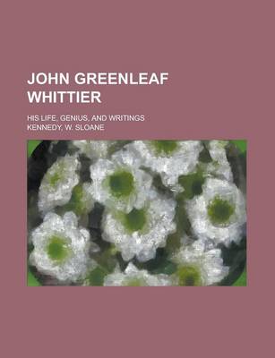 Book cover for John Greenleaf Whittier; His Life, Genius, and Writings