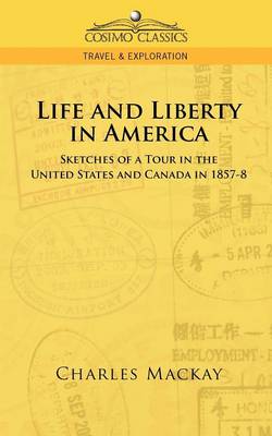 Cover of Life and Liberty in America, Sketches of a Tour in the United States and Canada in 1857-8