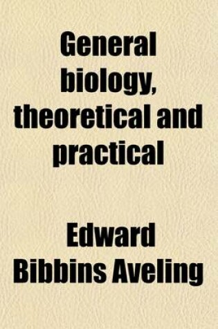 Cover of General Biology, Theoretical and Practical