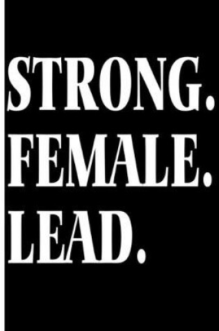 Cover of Strong. Female. Lead.