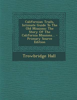 Book cover for Californian Trails, Intimate Guide to the Old Missions