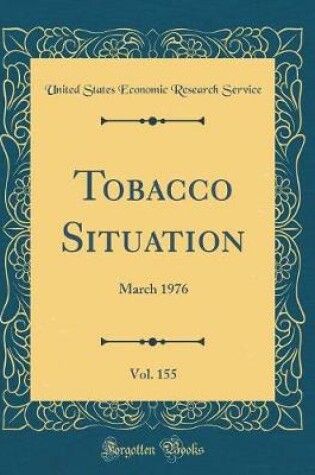 Cover of Tobacco Situation, Vol. 155: March 1976 (Classic Reprint)