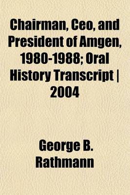 Book cover for Chairman, CEO, and President of Amgen, 1980-1988; Oral History Transcript - 2004