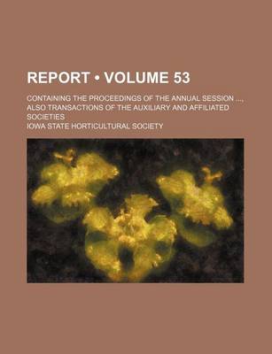 Book cover for Report (Volume 53); Containing the Proceedings of the Annual Session, Also Transactions of the Auxiliary and Affiliated Societies