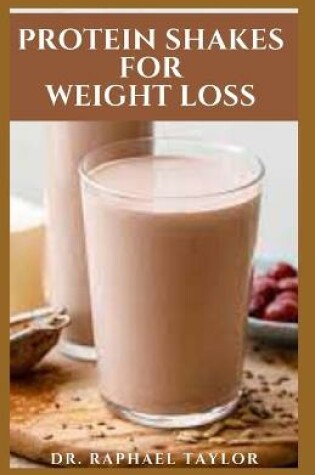 Cover of Protein Shakes for Weight Loss