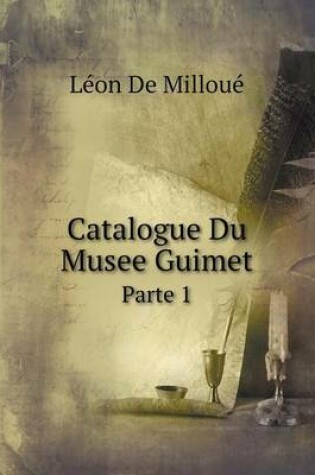 Cover of Catalogue Du Musee Guimet Parte 1