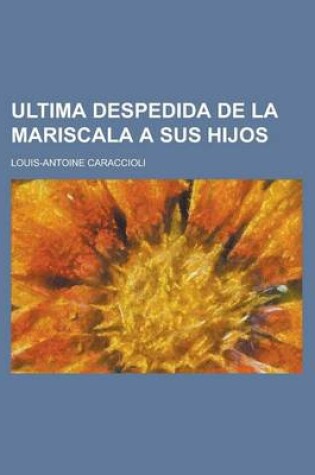 Cover of Ultima Despedida de La Mariscala a Sus Hijos