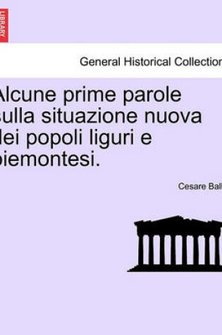 Cover of Alcune Prime Parole Sulla Situazione Nuova Dei Popoli Liguri E Piemontesi.