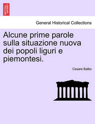 Book cover for Alcune Prime Parole Sulla Situazione Nuova Dei Popoli Liguri E Piemontesi.