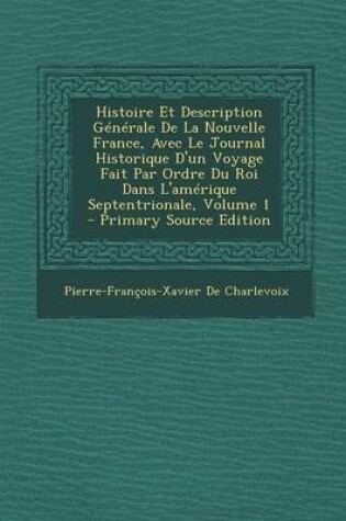 Cover of Histoire Et Description Generale de La Nouvelle France, Avec Le Journal Historique D'Un Voyage Fait Par Ordre Du Roi Dans L'Amerique Septentrionale, V