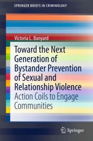 Cover of Toward the Next Generation of Bystander Prevention of Sexual and Relationship Violence