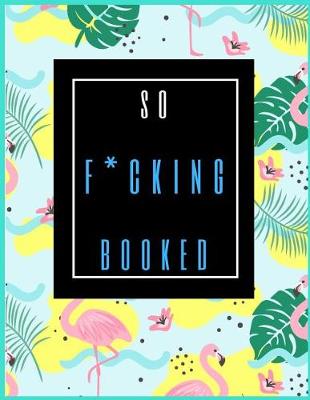 Book cover for So Fucking Booked