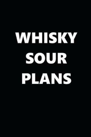 Cover of 2020 Daily Planner Funny Humorous Whisky Sour Plans 388 Pages