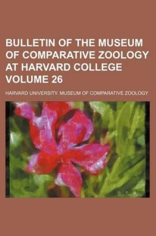 Cover of Bulletin of the Museum of Comparative Zoology at Harvard College Volume 26