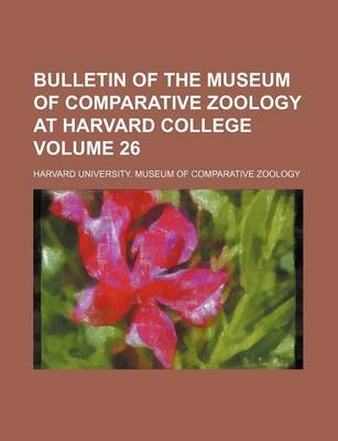 Book cover for Bulletin of the Museum of Comparative Zoology at Harvard College Volume 26