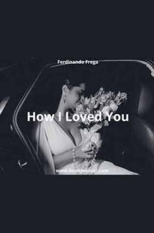 Cover of How I Loved You