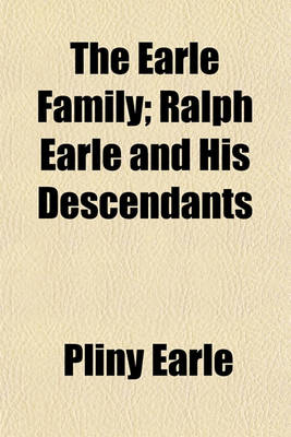 Book cover for The Earle Family; Ralph Earle and His Descendants