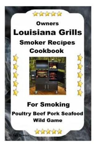 Cover of Louisiana Grills Smoker Recipes