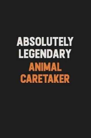 Cover of Absolutely Legendary Animal Caretaker