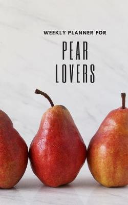 Book cover for Weekly Planner for Pear Lovers