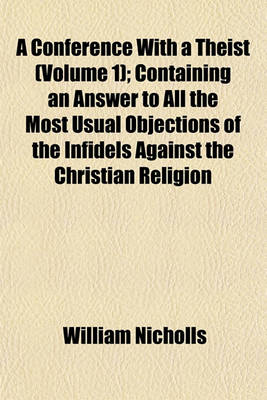 Book cover for A Conference with a Theist (Volume 1); Containing an Answer to All the Most Usual Objections of the Infidels Against the Christian Religion