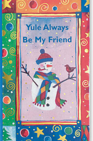 Cover of Yule Always be My Friend