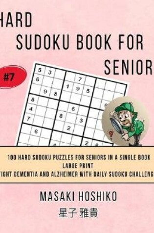 Cover of Hard Sudoku Book For Seniors # 7