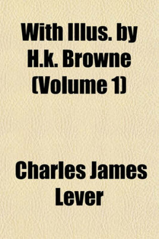 Cover of With Illus. by H.K. Browne (Volume 1)