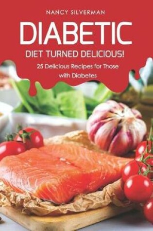 Cover of Diabetic Diet Turned Delicious!