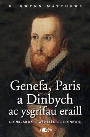 Cover of Genefa, Paris a Dinbych ac Ysgrifau Eraill - Golwg ar Rai o Wyr Llen Sir Ddinbych