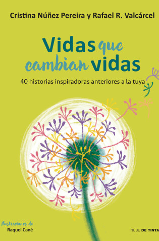 Cover of Vidas que cambian vidas: 40 historias inspiradoras anteriores a la tuya / Lives that Change Other Lives: 40 Inspiring Stories that Came Before You