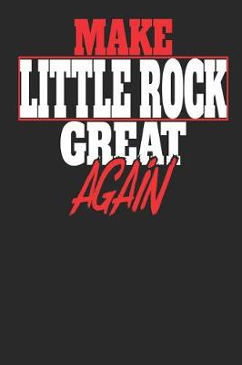 Book cover for Make Little Rock Great Again