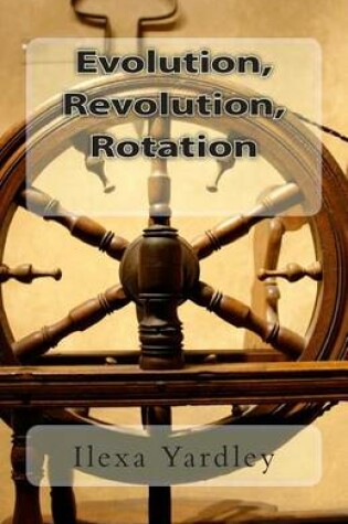 Cover of Evolution, Revolution, Rotation