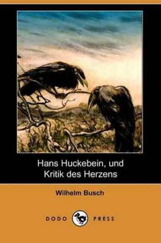 Cover of Hans Huckebein, Und Kritik Des Herzens (Dodo Press)