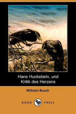 Book cover for Hans Huckebein, Und Kritik Des Herzens (Dodo Press)