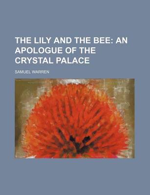 Book cover for The Lily and the Bee; An Apologue of the Crystal Palace