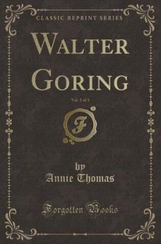 Cover of Walter Goring, Vol. 2 of 3 (Classic Reprint)