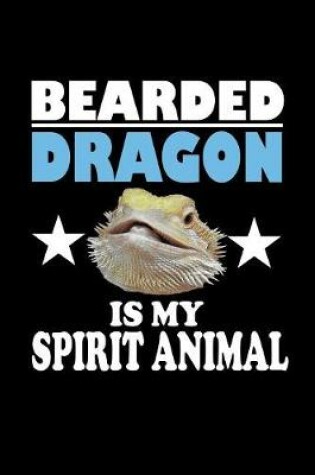 Cover of Bearded Dragon Is My Spirit Animal