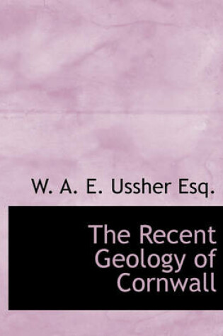 Cover of The Recent Geology of Cornwall