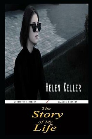 Cover of The Story of My Life By Helen Keller Annotated Novel